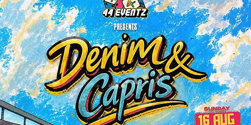 44 EVENTZ: DENIM & CAPRIS DAY PARTY