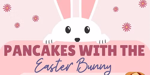 Pancakes with the Easter Bunny - Open to Public