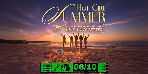 Hot Girl Summer w\/ Danny Better \u23fe Nights of Budapest Park