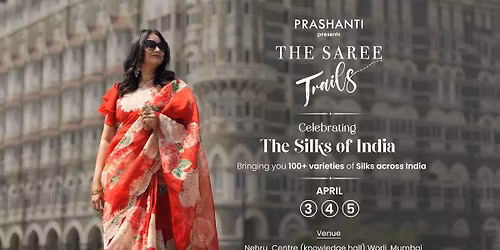 Prashanti's Saree Trails @ Mumbai | Silks of India Edition 25 | April 3,4 & 5