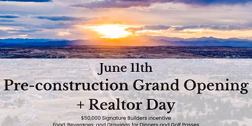 Pre-construction Grand Opening + Realtor Day