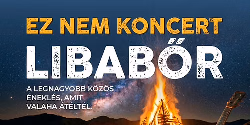 LIBAB\u0150R - Szent Iv\u00e1n \u00e9jszak\u00e1j\u00e1n egyetlen k\u00f6z\u00f6s hang lesz\u00fcnk...