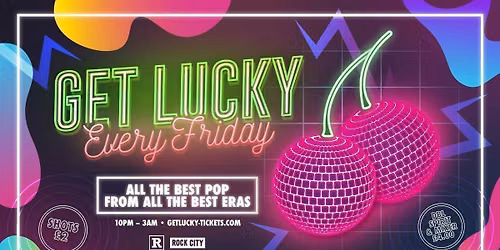 Get Lucky - Nottingham's Biggest Friday Night - 03\/07\/26