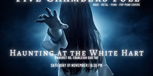 Five Chambers Full - Haunting at the White Hart, Cranleigh