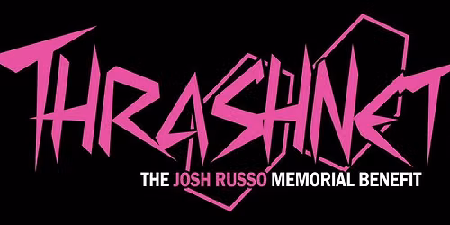 Thrashnetic 2: The Josh Russo Memorial Benefit