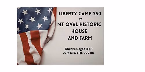 Liberty Camp 250 at Mt Oval Historic House and Farm