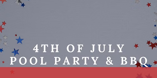 4th of July Pool Party & BBQ