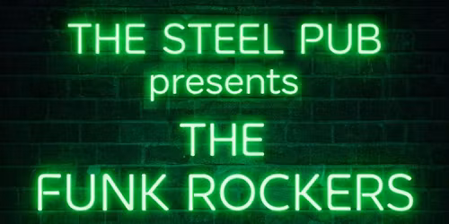The Steel Pub presents...The Funk Rockers