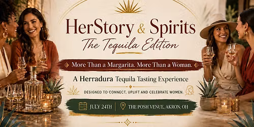 HerStory & Spirits: Akron| Women's Tequila Tasting & Networking Experience