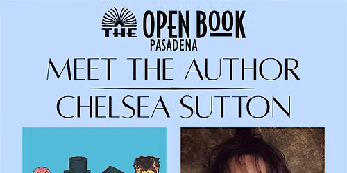 Meet The Author: Chelsea Sutton at The Open Book Pasadena