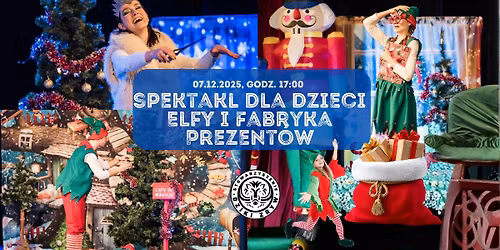 Spektakl dla dzieci "Elfy i fabryka prezent\u00f3w"