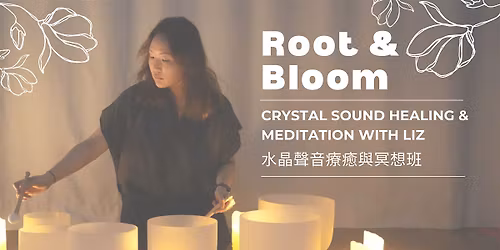 Root & Bloom | Crystal Sound Healing & Meditation with Liz