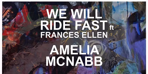 WE WILL RIDE FAST ft FRANCES ELLEN with AMELIA MCNABB live at THE JAM FACTORY