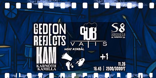 Gedeon Reflects | Hodi Kiab\u00e1l | Pub Vatis | Karn\u00f3th Kamilla | +1 - S8 Underground Club