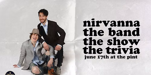 Nirvanna The Band, The Show, The Trivia Night @ The Pint Upper Deck!