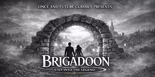 Once and Future Classics Presents Brigadoon