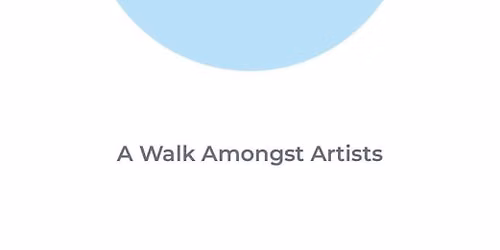 A Walk Amongst Artists 