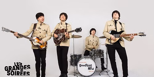 SOMETHING NEW - Hommage aux Beatles | Les Grandes Soirées Desjardins