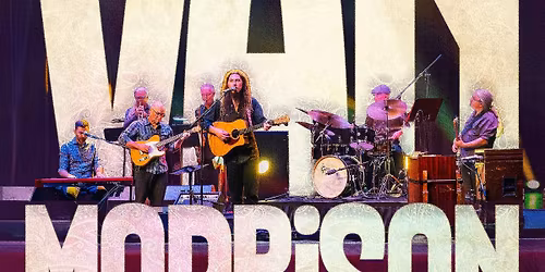 It's Too Late To Stop Now - The Music of Van Morrison