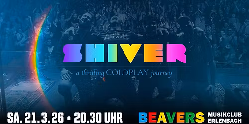 Shiver – a thrilling COLDPLAY Journey | BEAVERS Musikclub | Erlenbach am Main