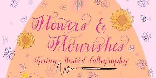 Flowers and Flourishes Spring-themed Calligraphy Workshop
