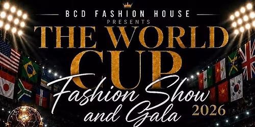 BCD Fashion House Inc presents The world Cup Fashion Show and Gala