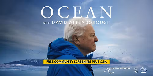 Batemans Bay FREE  Screening: OCEAN with David Attenborough plus Q&A