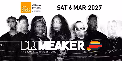 Dr Meaker Return To Old Bakery Studios March 6th 2027.