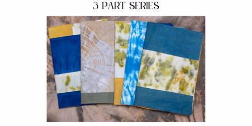 Natural Fabric Dyeing Workshop- 3 Part Series