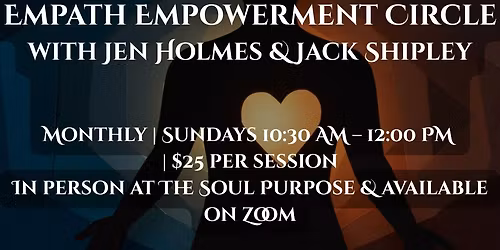 Empath Empowerment Circle with Jen Holmes & Jack Shipley