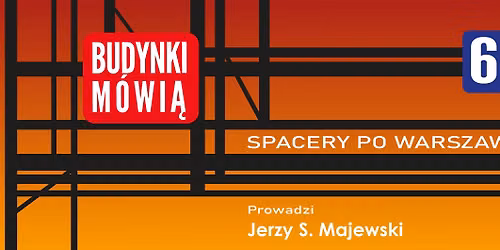 Budynki m\u00f3wi\u0105 6. Spacer nr 5: Wola w kierunku Mirowa