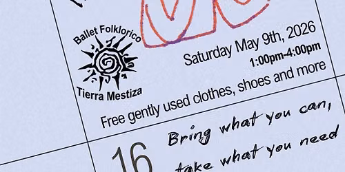 Clothing Swap! w\/ Ballet Folklorico Tierra Mestiza