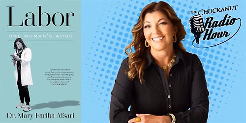 Chuckanut Radio Hour: Dr. Mary Fariba Afsari with Kaitlyn Teer- Labor