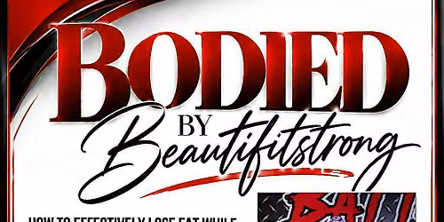Bodied by BeautiFitStrong Workshop