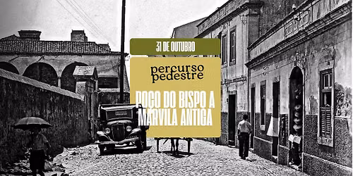 \ud83d\udce2 Percurso Pedestre: Po\u00e7o do Bispo a Marvila Antiga