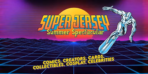Super Jersey SUMMER SPECTACULAR Comic, Toy & Collectible Show PLUS A Special MALLRATS Cast Reunion!
