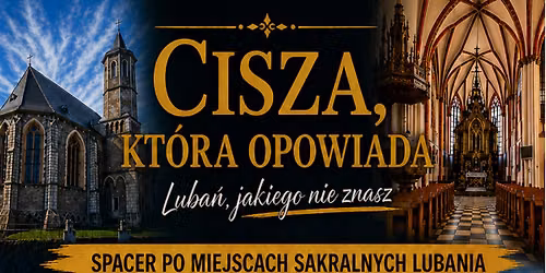Cisza, kt\u00f3ra opowiada\u2026 Spacer po miejscach sakralnych Lubania