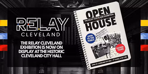 Relay Cleveland Exhibition Open House