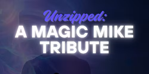 Unzipped: A Magic Mike Tribute