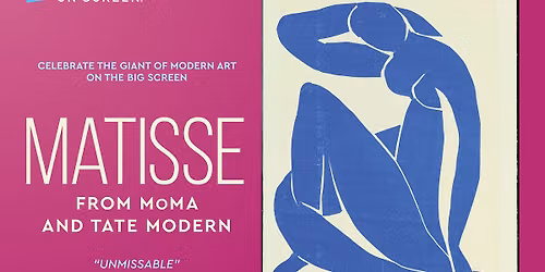 Exhibition on Screen Presents, Matisse from MoMA and Tate Modern