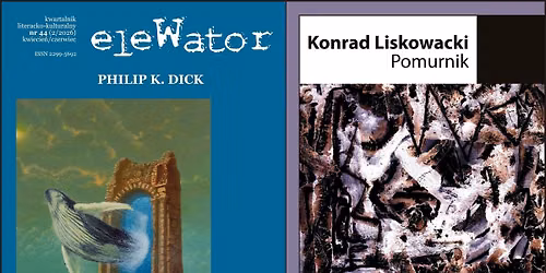 Szczeci\u0144skie spotkania literackie \u201e13 Muz\u201d: Z g\u00f3rnej p\u00f3\u0142ki \/ eleWator 44 \/ Konrad Liskowacki