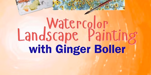 Watercolor Landscape Painting with Ginger Boller