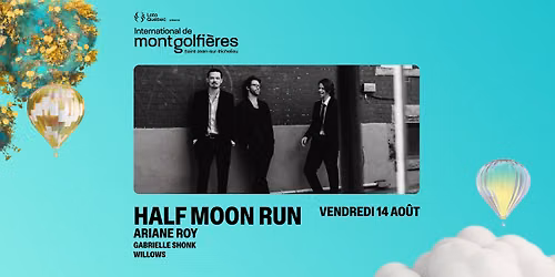 HALF MOON RUN + ARIANE ROY \ud83c\udf19 - 14 AO\u00dbT 2026