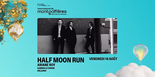 HALF MOON RUN + ARIANE ROY \ud83c\udf19 - 14 AO\u00dbT 2026