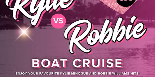 The Ultimate Kylie vs Robbie Boat Cruise