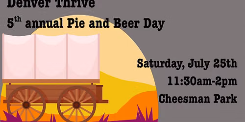 Denver Thrive's 5th Annual Pie and Beer Day