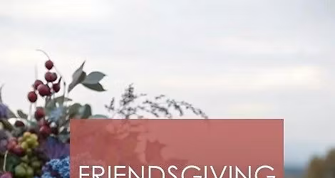 Friendsgiving Family Style Feast