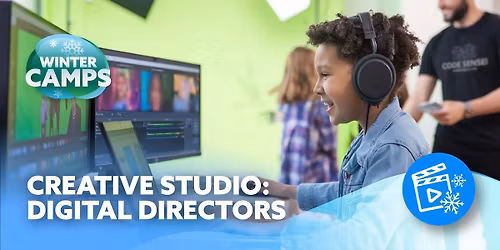 Creative Studio: Digital Directors Day Camp (Dec 31st 8:30am - 3:30pm)