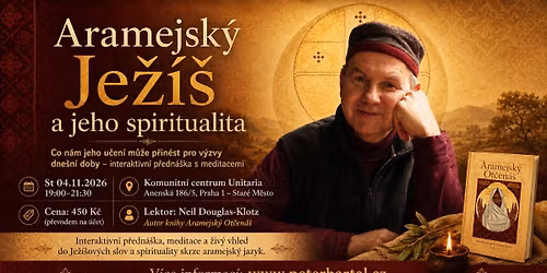 Neil Douglas-Klotz: Aramejsk\u00fd Je\u017e\u00ed\u0161 a jeho spiritualita - p\u0159edn\u00e1\u0161ka v Praze