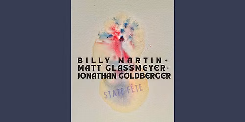 Billy Martin + Jonathan Goldberger + Matt Glassmeyer